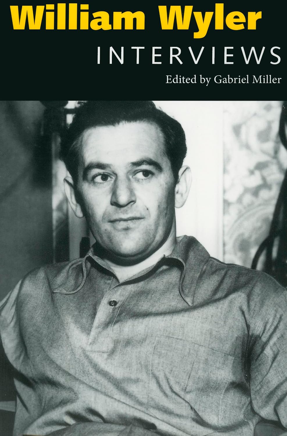 William Wyler: Interviews - Insightful Conversations with Filmmakers