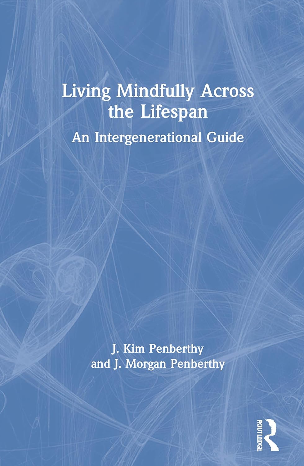 Living Mindfully Across the Lifespan: A Comprehensive Guide