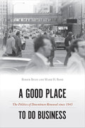 A Good Place to Do Business: The Politics of Downtown Renewal