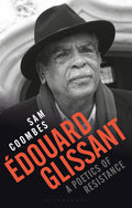 Edouard Glissant: a Poetics of Resistance - Critical