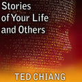 Stories of Your Life and Others - Thoughtful Science Fiction