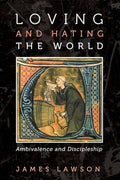 Loving and Hating the World: Ambivalence and Discipleship