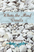 Where the Mind Dwells: Meditation for Inner Peace and Clarity