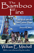 The Bamboo Fire: Field Work with the New Guinea Wape Review