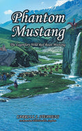 Phantom Mustang: The Legendary Wild Red Roan Mustang - Historical