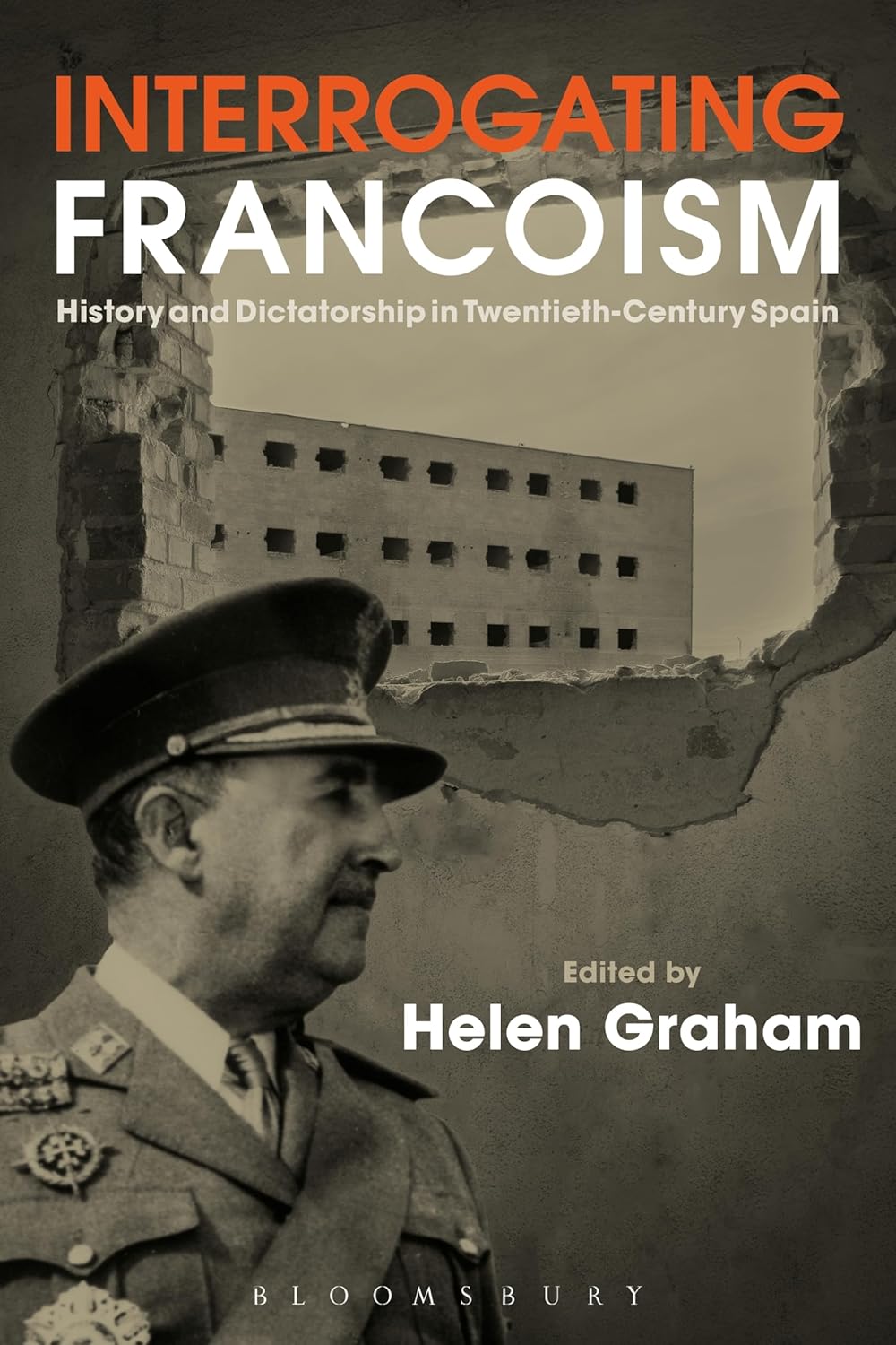 Interrogating Francoism: History and Dictatorship in Spain's Past