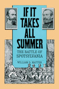 If It Takes All Summer: The Battle of Spotsylvania - Campaign