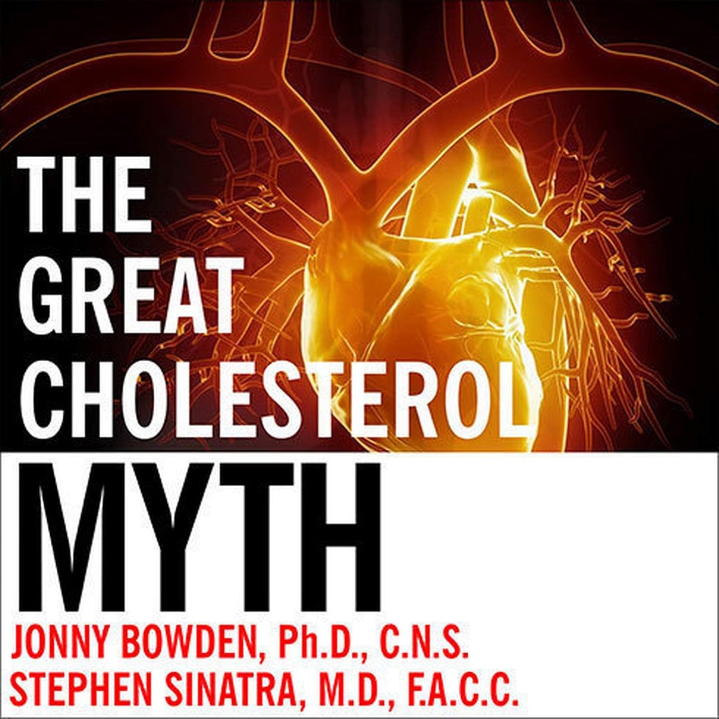 The Great Cholesterol Myth: A New Perspective on Heart Health