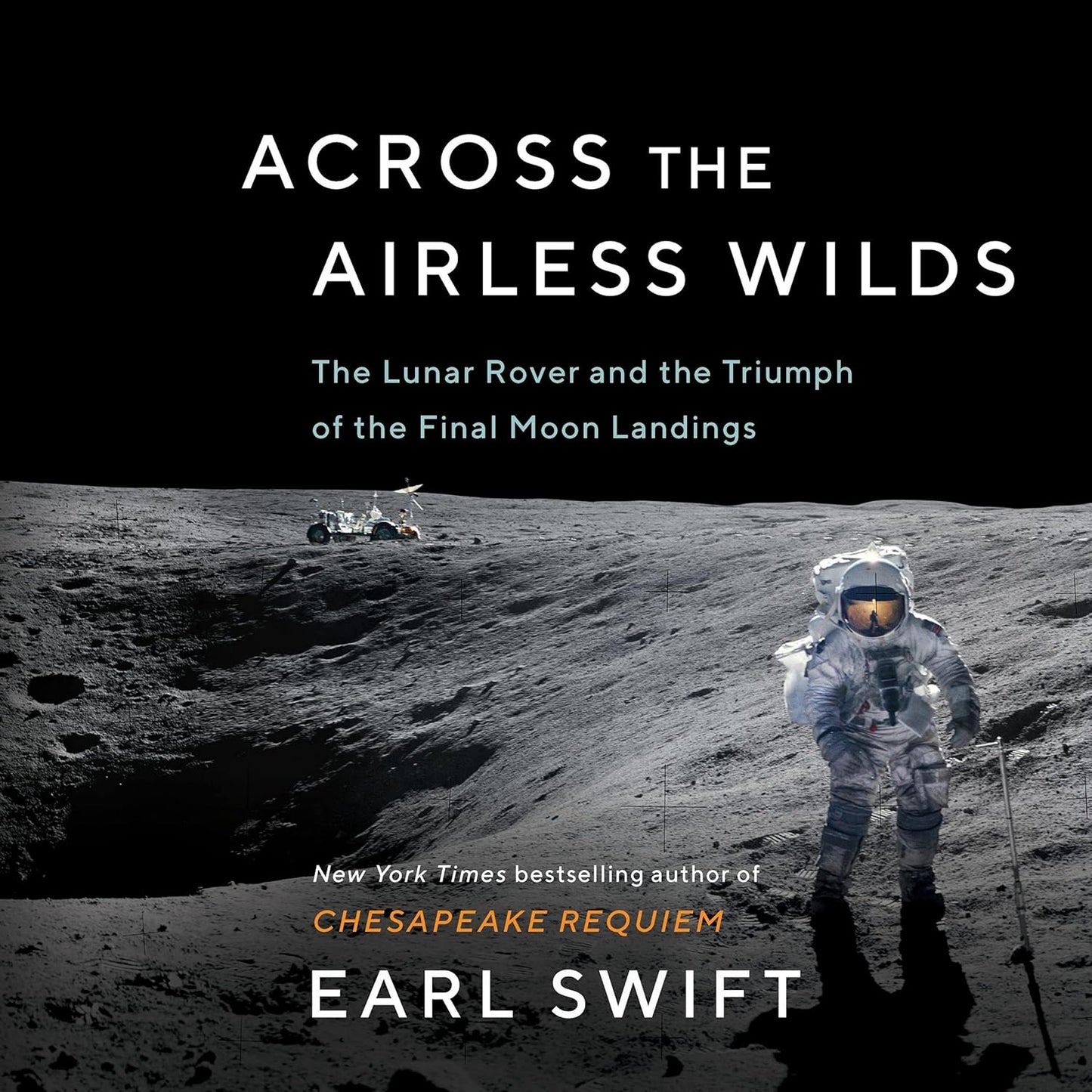 Across the Airless Wilds: The Lunar Rover and Final Moon Landings