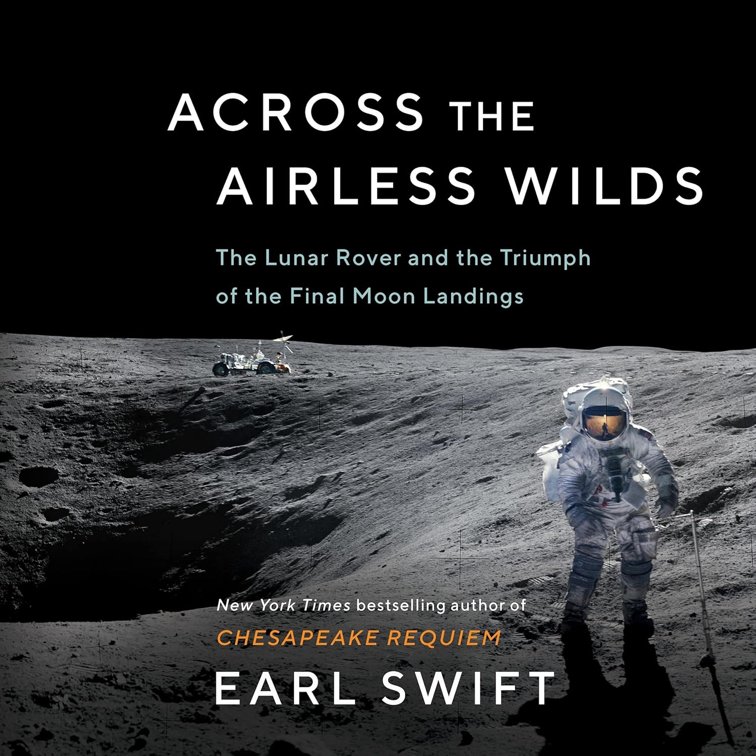 Across the Airless Wilds: The Lunar Rover and Final Moon Landings