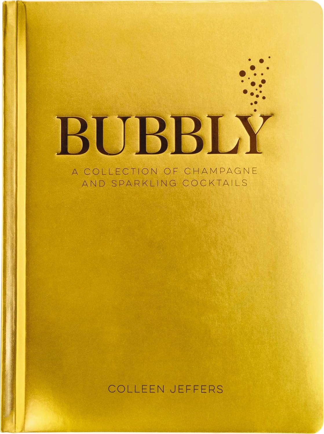 Bubbly Cocktails: 60+ Festive Recipes by Colleen Jeffers
