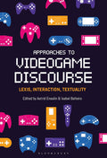 Approaches to Videogame Discourse: Lexis, Interaction, Textuality