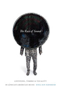 The Race of Sound: Listening, Timbre, and Vocality in African American