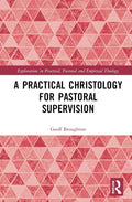 A Practical Christology for Pastoral Supervision Review