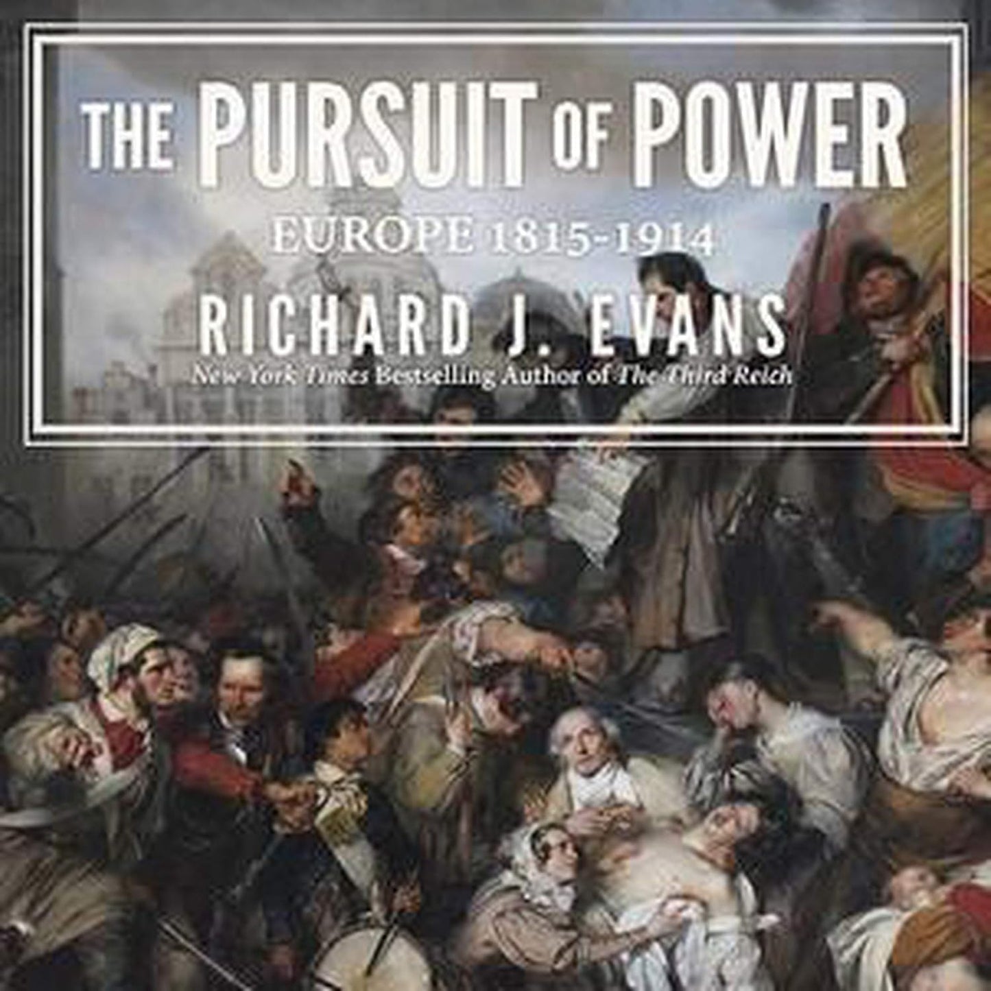 The Pursuit of Power: Europe 1815-1914 by Richard J. Evans Review