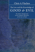 The Law and the Knowledge of Good and Evil by Chris A Vlachos Review