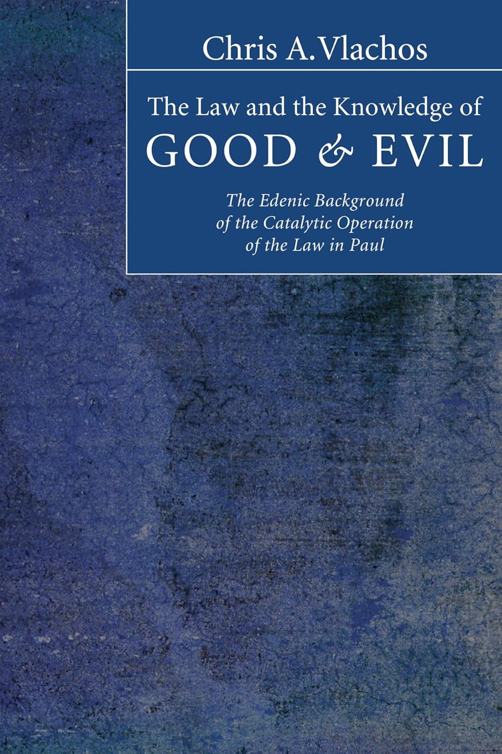 The Law and the Knowledge of Good and Evil by Chris A Vlachos Review