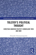 Tolstoy's Political Thought: Christian Anarcho-Pacifism Explored