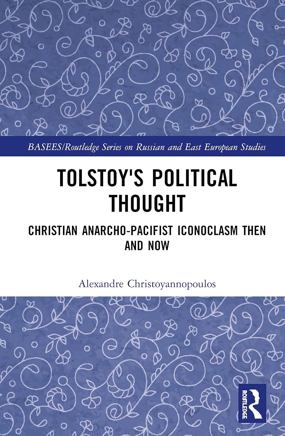Tolstoy's Political Thought: Christian Anarcho-Pacifism Explored
