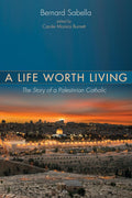 A Life Worth Living: The Story of a Palestinian Catholic - Personal