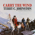 Carry the Wind (The Titus Bass Series) - Frontier Historical