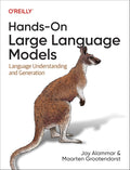 Hands-On Large Language Models: Language Understanding and Generation