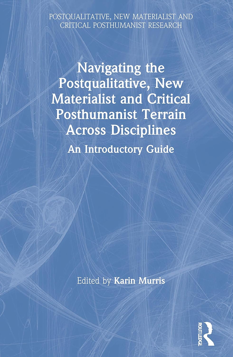 Navigating Postqualitative New Materialist Research Across Disciplines