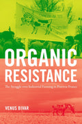 Organic Resistance: The Struggle over Industrial Farming in France
