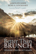 Better Than Brunch: Missional Churches in Cascadia - A Regional Church