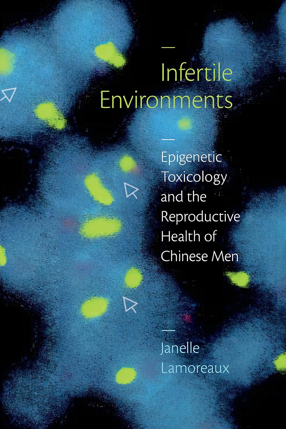 Infertile Environments: Epigenetic Toxicology and Reproductive Health