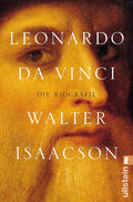 Leonardo da Vinci: Die Biographie - umfassende Kunstlerbiografie