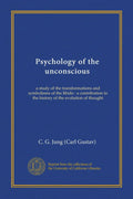 Psychology of the Unconscious: Study of Transformations and Symbolisms