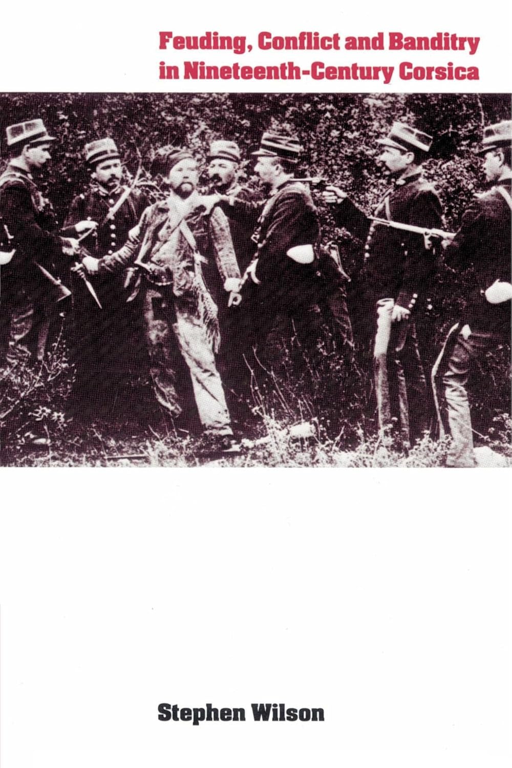 Feuding Conflict Banditry Corsica Stephen Wilson 19th Century