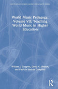 World Music Pedagogy Volume VII: Teaching World Music Effectively