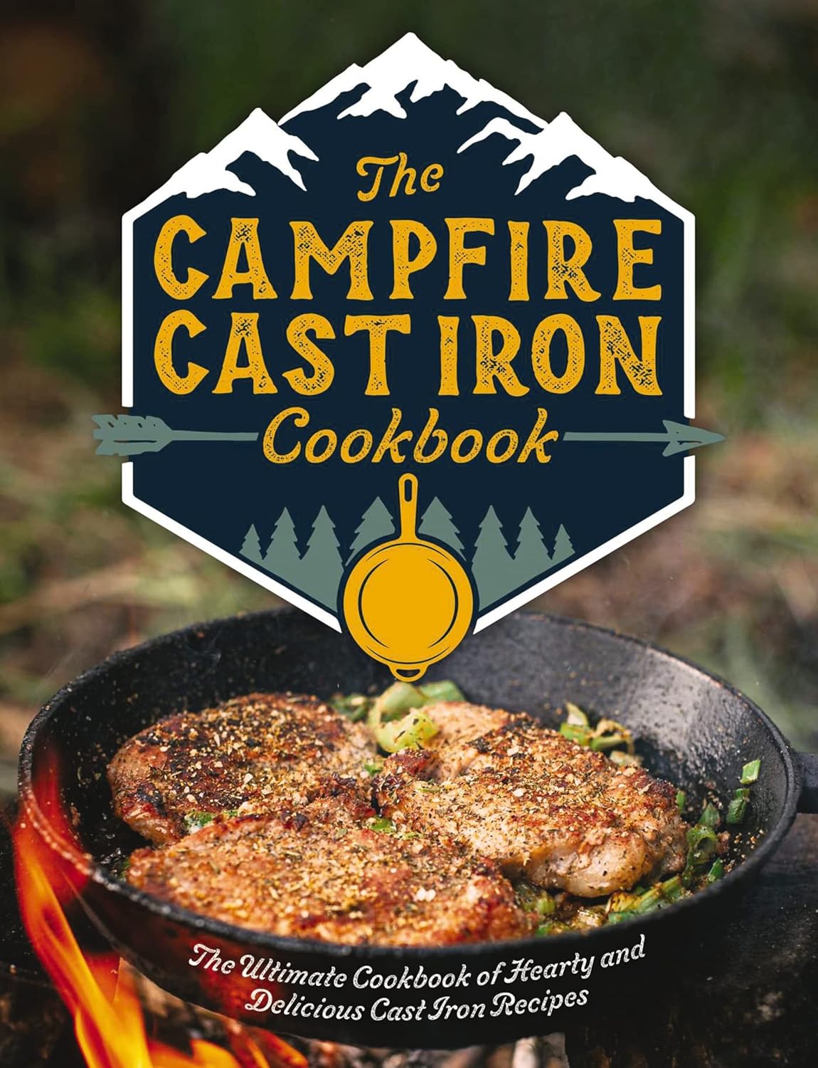 Ultimate Campfire Cast Iron Recipes