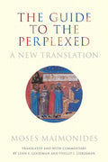 The Guide to the Perplexed: A New Translation - Clear, Scholarly