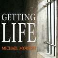 Getting Life: An Innocent Man's Journey from Prison to Peace