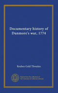 Documentary History of Dunmore's War, 1774: A Comprehensive Review