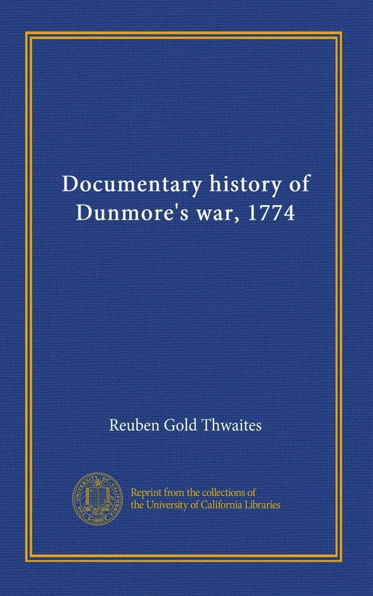 Documentary History of Dunmore's War, 1774: A Comprehensive Review