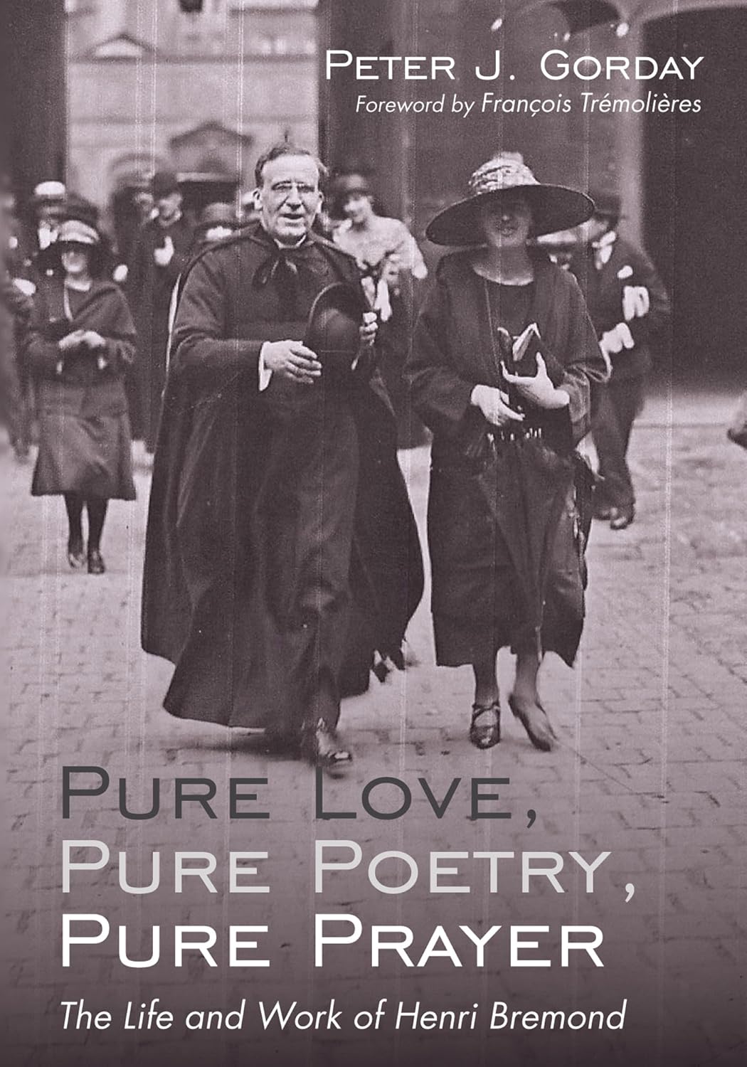 Pure Love, Pure Poetry, Pure Prayer: Discover Henri Bremond's Life