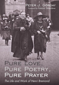 Pure Love, Pure Poetry: The Life and Work of Henri Bremond
