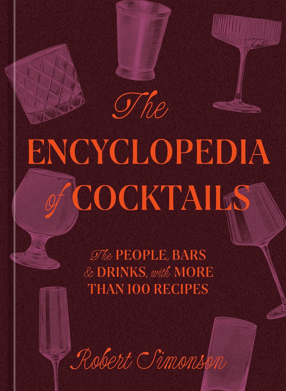 Ultimate Cocktail Encyclopedia by Robert Simonson