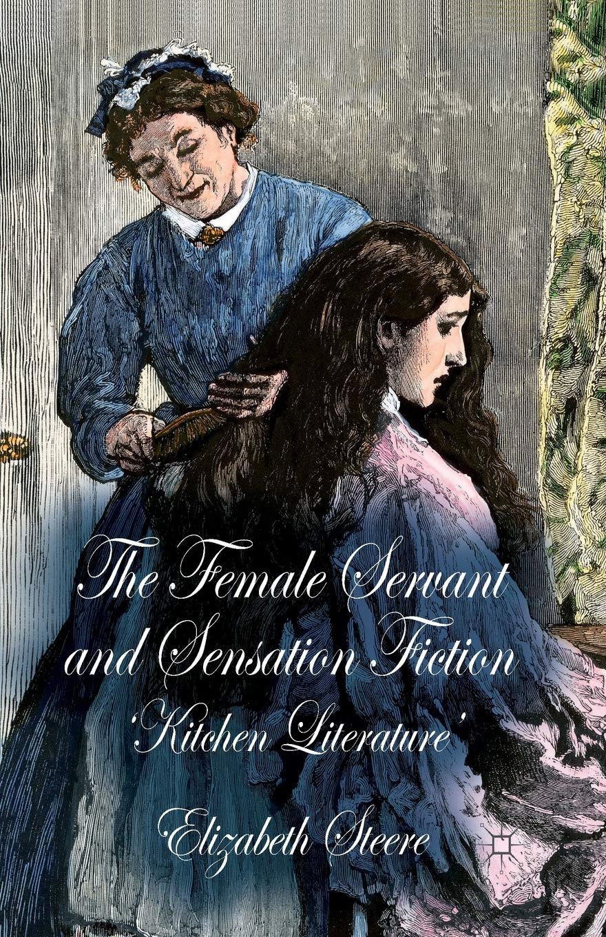 The Female Servant and Sensation Fiction: Kitchen Literature Review