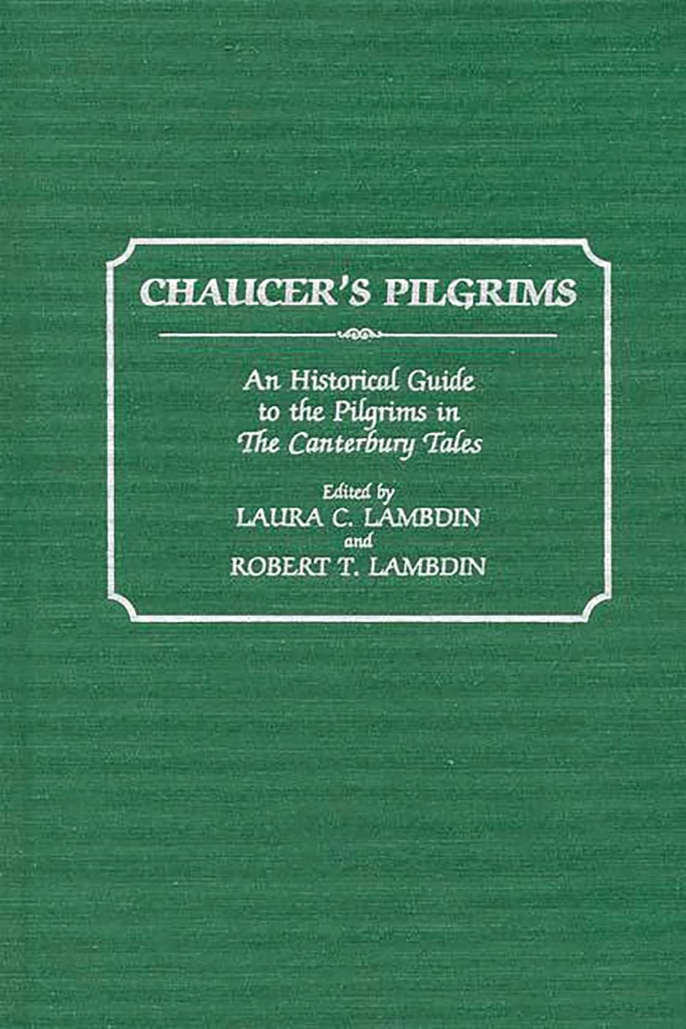 Chaucer's Pilgrims: An Historical Guide to The Canterbury Tales
