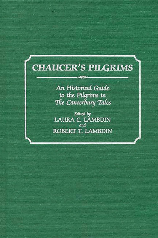 Chaucer's Pilgrims: An Historical Guide to The Canterbury Tales