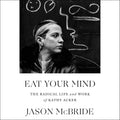 Eat Your Mind: The Radical Life and Work of Kathy Acker Review
