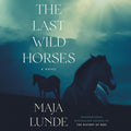 The Last Wild Horses - Emotional Historical and Dystopian Novel