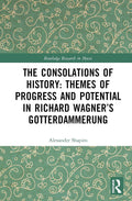 The Consolations of History: Themes of Progress in Wagner's Opera