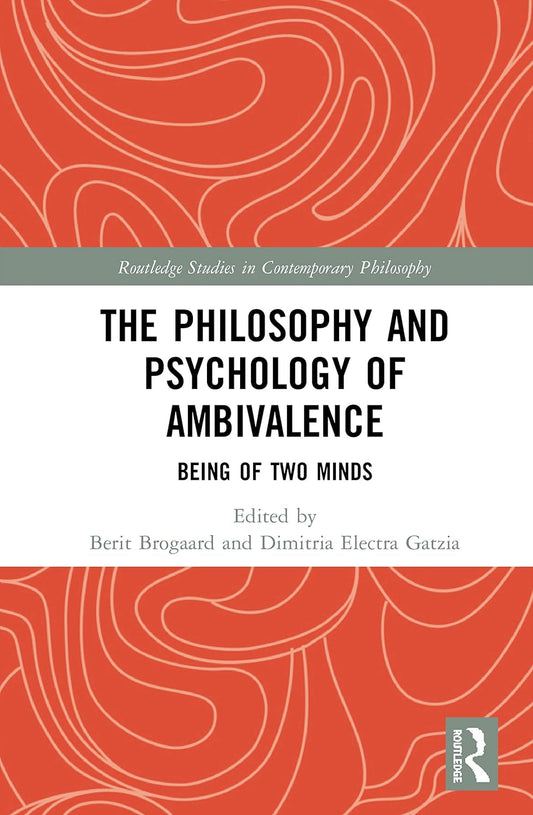 The Philosophy and Psychology of Ambivalence: A Deep Dive