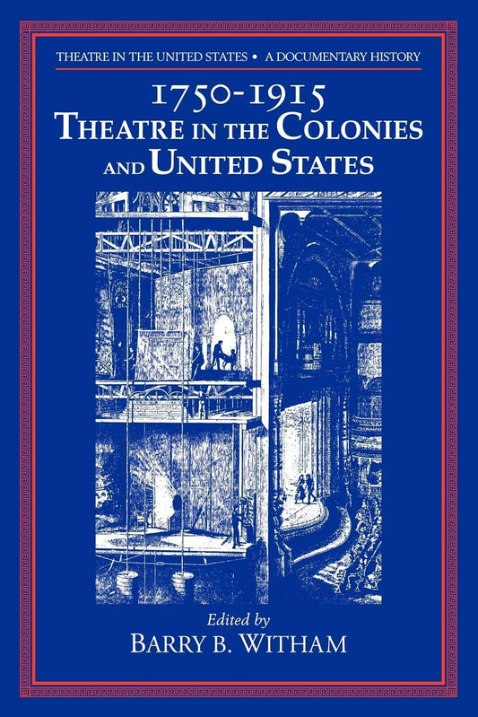 Theatre in the United States: A Documentary History Volume 1